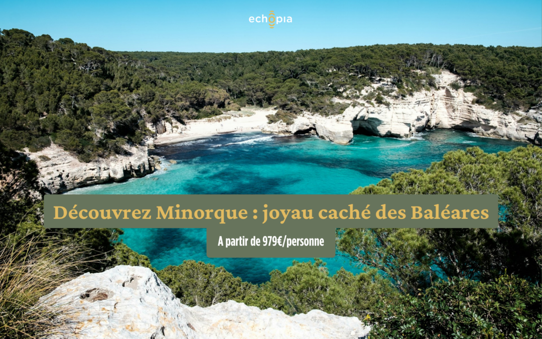 Découvrez Minorque : joyau caché des Baléares